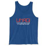 Unagi, Its Not Something You Are, It's Something You Have Men/Unisex Tank