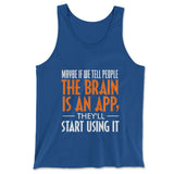 May Be If We Tell People The Brain Is An App, They'll Start Using It Men/Unisex Tank in True Royal color