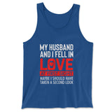 My Husband And I Fell In Love At First Sight. May Be I Should Have Taken A Second Look Men/Unisex Tank in True Royal color