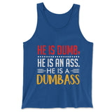 He Is A Dumbass Men/Unisex Tank in True Royal color