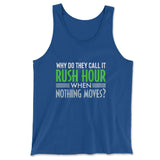 Why Do They Call It Rushhour When Nothing Moves Men/Unisex Tank in True Royal color