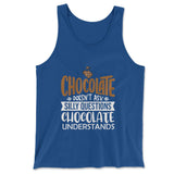 Chocolate Doesn't Ask Silly Questions, Chocolate Undestands Men/Unisex Tank in True Royal color