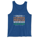 I Could Be A Morning Person If Morning Happened Around Noon Men/Unisex Tank in True Royal color