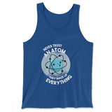 Never Trust An Atom, They Make Up Everything Men/Unisex Tank in True Royal color