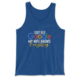 I Don't Need Google, My Wife Knows Everything Men/Unisex Tank