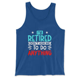 I'm Retired, Don't Ask Me To Do Anything Men/Unisex Tank in True Royal color