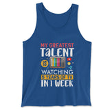 My Greatest Talent Is Watching 5 Years Of Tv In 1 Week Men/Unisex Tank in True Royal color