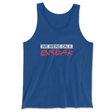 We Were On A Break Men/Unisex Tank in True Royal color