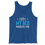 Sorry, My Bed Needs Me Men/Unisex Tank in True Royal color