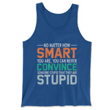 You Can Never Convince Someone Stupid That They Are Stupid Men/Unisex Tank in True Royal color