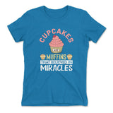 Cupcakes Are Muffins That Believed In Miracles Womens T-Shirt in Turquoise color