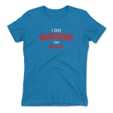 I Do Marathons On Netflix Womens T-Shirt in Turquoise color