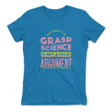 Not A Valid Argument Womens T-Shirt in Turquoise color