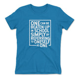 One Can Be Beaten Up In School Simply By Referring To Oneself As One Womens T-Shirt in Turquoise color