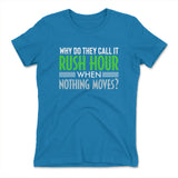 Why Do They Call It Rush Hour? Womens T-Shirt in Turquoise color