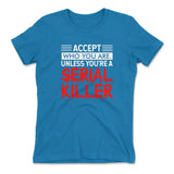 Accept Who You Are, Unless You're A Serial Killer Womens T-Shirt in Turquoise color