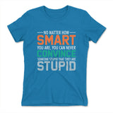 You Can Never Convince Someone Stupid That They Are Stupid Womens T-Shirt in Turquoise color