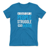 4 Out Of 3 People Struggle With Math Womens T-Shirt in Turquoise color