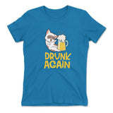 Drunk Again Womens T-Shirt in Turquoise color