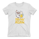Drunk Again Womens T-Shirt in White color