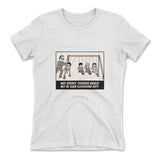 Why Science Teachers Should Not Be Given Playground Duty Womens T-Shirt in White color