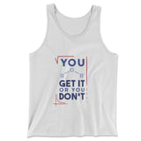 You Get It Or You Dont Men/Unisex Tank in White color